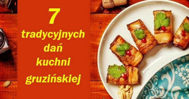 7 традиционных блюд грузинской кухни